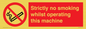 PS14: strictly no smoking whilst operating this machine - safety sign