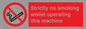 PS14: strictly no smoking whilst operating this machine - safety sign