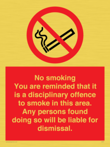 PS7371: No smoking you are reminded that it is a disciplinary offence to smoke in this area. Any persons found doing so will be liable for dismissal.