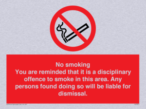 PS7371: No smoking you are reminded that it is a disciplinary offence to smoke in this area. Any persons found doing so will be liable for dismissal.