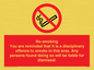 PS7371: No smoking you are reminded that it is a disciplinary offence to smoke in this area. Any persons found doing so will be liable for dismissal.