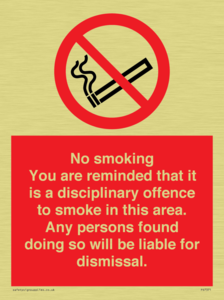 PS7371: No smoking you are reminded that it is a disciplinary offence to smoke in this area. Any persons found doing so will be liable for dismissal.