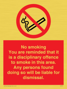 PS7371: No smoking you are reminded that it is a disciplinary offence to smoke in this area. Any persons found doing so will be liable for dismissal.