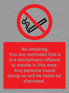 PS7371: No smoking you are reminded that it is a disciplinary offence to smoke in this area. Any persons found doing so will be liable for dismissal.