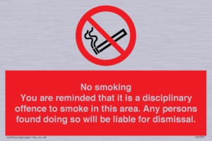 PS7371: No smoking you are reminded that it is a disciplinary offence to smoke in this area. Any persons found doing so will be liable for dismissal.