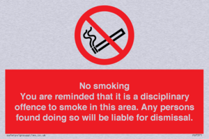 PS7371: No smoking you are reminded that it is a disciplinary offence to smoke in this area. Any persons found doing so will be liable for dismissal.