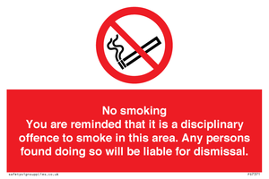 PS7371: No smoking you are reminded that it is a disciplinary offence to smoke in this area. Any persons found doing so will be liable for dismissal.
