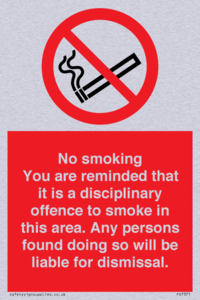 PS7371: No smoking you are reminded that it is a disciplinary offence to smoke in this area. Any persons found doing so will be liable for dismissal.