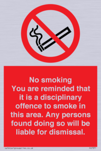 PS7371: No smoking you are reminded that it is a disciplinary offence to smoke in this area. Any persons found doing so will be liable for dismissal.