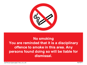 PS7371: No smoking you are reminded that it is a disciplinary offence to smoke in this area. Any persons found doing so will be liable for dismissal.