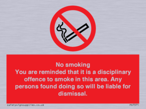 PS7371: No smoking you are reminded that it is a disciplinary offence to smoke in this area. Any persons found doing so will be liable for dismissal.