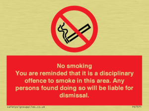 PS7371: No smoking you are reminded that it is a disciplinary offence to smoke in this area. Any persons found doing so will be liable for dismissal.