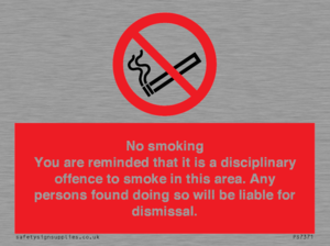 PS7371: No smoking you are reminded that it is a disciplinary offence to smoke in this area. Any persons found doing so will be liable for dismissal.