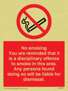 PS7371: No smoking you are reminded that it is a disciplinary offence to smoke in this area. Any persons found doing so will be liable for dismissal.