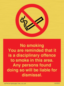 PS7371: No smoking you are reminded that it is a disciplinary offence to smoke in this area. Any persons found doing so will be liable for dismissal.
