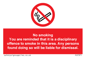 PS7371: No smoking you are reminded that it is a disciplinary offence to smoke in this area. Any persons found doing so will be liable for dismissal.