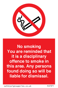 PS7371: No smoking you are reminded that it is a disciplinary offence to smoke in this area. Any persons found doing so will be liable for dismissal.