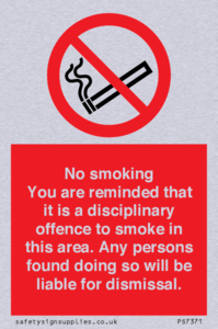 PS7371: No smoking you are reminded that it is a disciplinary offence to smoke in this area. Any persons found doing so will be liable for dismissal.