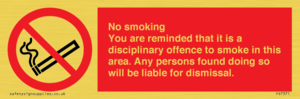 PS7371: No smoking you are reminded that it is a disciplinary offence to smoke in this area. Any persons found doing so will be liable for dismissal.