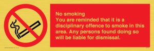 PS7371: No smoking you are reminded that it is a disciplinary offence to smoke in this area. Any persons found doing so will be liable for dismissal.