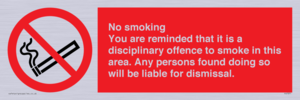 PS7371: No smoking you are reminded that it is a disciplinary offence to smoke in this area. Any persons found doing so will be liable for dismissal.