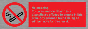 PS7371: No smoking you are reminded that it is a disciplinary offence to smoke in this area. Any persons found doing so will be liable for dismissal.