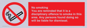 PS7371: No smoking you are reminded that it is a disciplinary offence to smoke in this area. Any persons found doing so will be liable for dismissal.