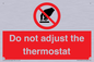 PV10105: Do not adjust the thermostat