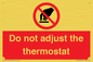 PV10105: Do not adjust the thermostat