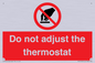 PV10105: Do not adjust the thermostat
