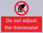 PV10105: Do not adjust the thermostat