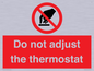 PV10105: Do not adjust the thermostat