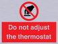 PV10105: Do not adjust the thermostat