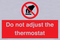 PV10105: Do not adjust the thermostat