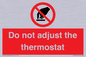 PV10105: Do not adjust the thermostat