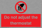 PV10105: Do not adjust the thermostat