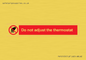 PV10105: Do not adjust the thermostat