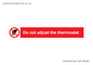 PV10105: Do not adjust the thermostat