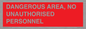 PV10250: DANGEROUS AREA, NO UNAUTHORISED PERSONNEL