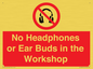 PV10397: No Headphones or Ear Buds in the Workshop