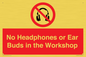 PV10397: No Headphones or Ear Buds in the Workshop