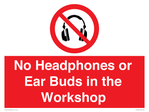 PV10397: No Headphones or Ear Buds in the Workshop
