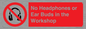 PV10397: No Headphones or Ear Buds in the Workshop