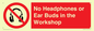 PV10397: No Headphones or Ear Buds in the Workshop