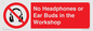 PV10397: No Headphones or Ear Buds in the Workshop