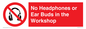 PV10397: No Headphones or Ear Buds in the Workshop