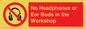 PV10397: No Headphones or Ear Buds in the Workshop