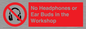 PV10397: No Headphones or Ear Buds in the Workshop