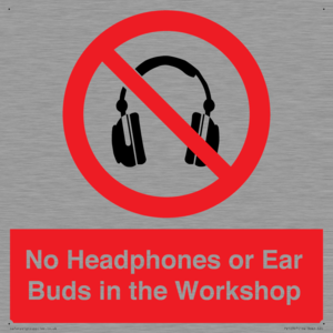 PV10397: No Headphones or Ear Buds in the Workshop