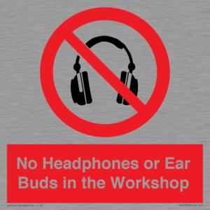 PV10397: No Headphones or Ear Buds in the Workshop